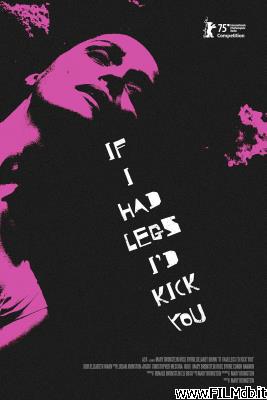 Locandina del film If I Had Legs I'd Kick You